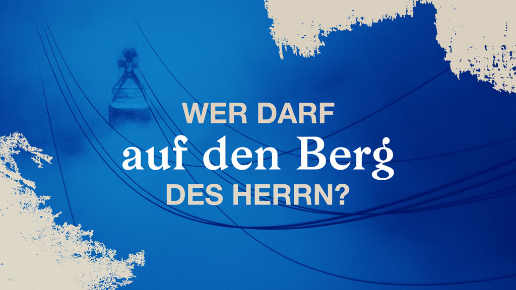 Wer_darf_auf_den_Berg_des_Herrn.jpg